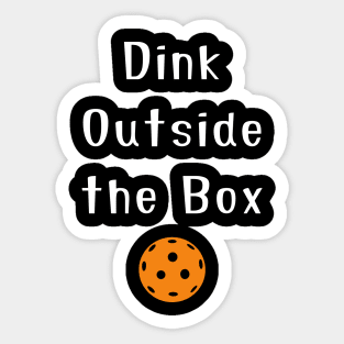 Dink Outside the Box Pickleball Humor for Players Sticker
